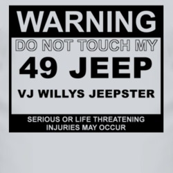 Warning Do Not Touch My 1949 VJ Willys Jeepster Funny Car T Shirt