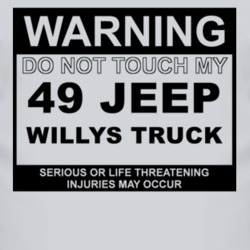Warning Do Not Touch My 1949 Willys Jeep Truck Funny Car T Shirt