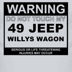 Warning Do Not Touch My 1949 Willys Jeep Wagon Funny Car T Shirt