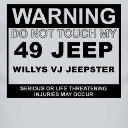 Warning Do Not Touch My 1949 Willys VJ Jeepster Funny Car T Shirt