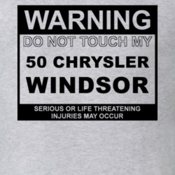 Warning Do Not Touch My 1950 Chrysler Windsor Funny Car T Shirt
