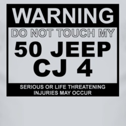 Warning Do Not Touch My 1950 CJ 4 Funny Car T Shirt