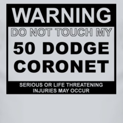 Warning Do Not Touch My 1950 Dodge Coronet Funny Car T Shirt