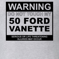 Warning Do Not Touch My 1950 Vanette Funny Car T Shirt