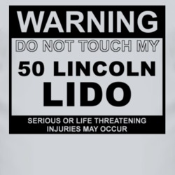 Warning Do Not Touch My 1950 Lincoln Lido Funny Car T Shirt