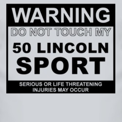 Warning Do Not Touch My 1950 Lincoln Sport Funny Car T Shirt