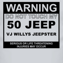 Warning Do Not Touch My 1950 VJ Willys Jeepster Funny Car T Shirt