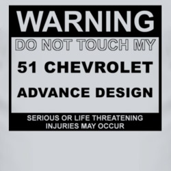 Warning Do Not Touch My 1951 Chevy Advance Design Funny Car T Shirt