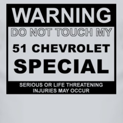 Warning Do Not Touch My 1951 Chevy Special Funny Car T Shirt