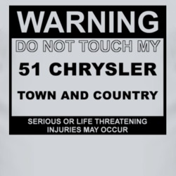 Warning Do Not Touch My 1951 Chrysler Town and Country Funny Car T Shi