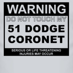 Warning Do Not Touch My 1951 Dodge Coronet Funny Car T Shirt