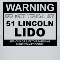 Warning Do Not Touch My 1951 Lincoln Lido Funny Car T Shirt