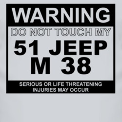 Warning Do Not Touch My 1951 M 38 Funny Car T Shirt