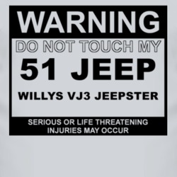 Warning Do Not Touch My 1951 Willys VJ3 Jeepster Funny Car T Shirt
