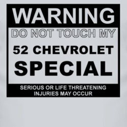 Warning Do Not Touch My 1952 Chevy Special Funny Car T Shirt