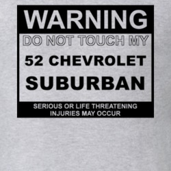 Warning Do Not Touch My 1952 Chevy Suburban Funny Car T Shirt