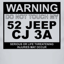 Warning Do Not Touch My 1952 CJ 3A Funny Car T Shirt