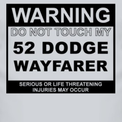 Warning Do Not Touch My 1952 Dodge Wayfarer Funny Car T Shirt