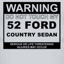 Warning Do Not Touch My 1952 Country Sedan Funny Car T Shirt