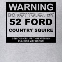 Warning Do Not Touch My 1952 Country Squire Funny Car T Shirt