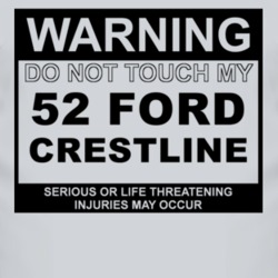 Warning Do Not Touch My 1952 Crestline Funny Car T Shirt
