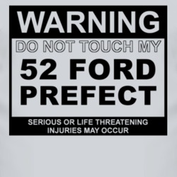 Warning Do Not Touch My 1952 Prefect Funny Car T Shirt