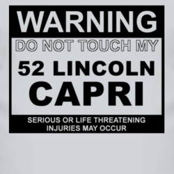 Warning Do Not Touch My 1952 Lincoln Capri Funny Car T Shirt
