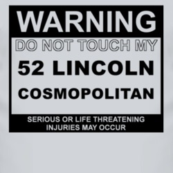 Warning Do Not Touch My 1952 Lincoln Cosmopolitan Funny Car T Shirt