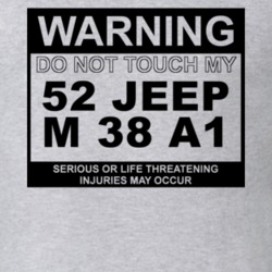 Warning Do Not Touch My 1952 M 38 A1 Funny Car T Shirt