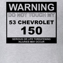 Warning Do Not Touch My 1953 Chevy 150 Funny Car T Shirt