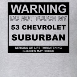 Warning Do Not Touch My 1953 Chevy Suburban Funny Car T Shirt