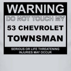 Warning Do Not Touch My 1953 Chevy Townsman Funny Car T Shirt