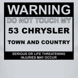 Warning Do Not Touch My 1953 Chrysler Town and Country Funny Car T Shi