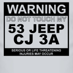 Warning Do Not Touch My 1953 CJ 3A Funny Car T Shirt