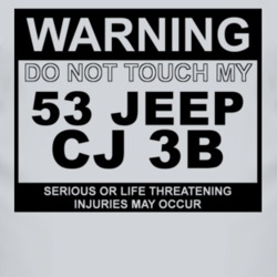 Warning Do Not Touch My 1953 CJ 3B Funny Car T Shirt
