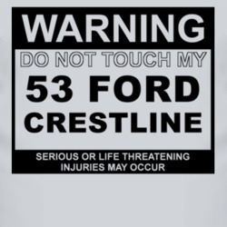 Warning Do Not Touch My 1953 Crestline Funny Car T Shirt