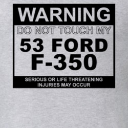 Warning Do Not Touch My 1953 F-350 Funny Car T Shirt
