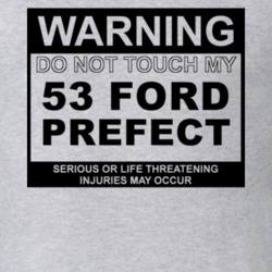 Warning Do Not Touch My 1953 Prefect Funny Car T Shirt