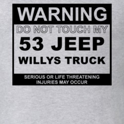 Warning Do Not Touch My 1953 Willys Jeep Truck Funny Car T Shirt