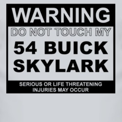 Warning Do Not Touch My 1954 BUICK SKYLARK Funny Car T Shirt
