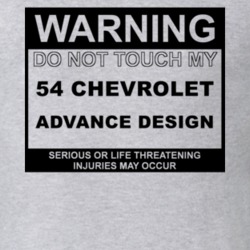 Warning Do Not Touch My 1954 Chevy Advance Design Funny Car T Shirt
