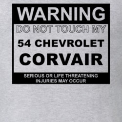 Warning Do Not Touch My 1954 Chevy Corvair Funny Car T Shirt