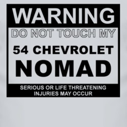 Warning Do Not Touch My 1954 Chevy Nomad Funny Car T Shirt