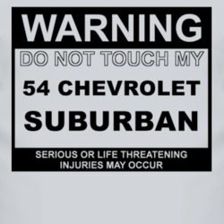 Warning Do Not Touch My 1954 Chevy Suburban Funny Car T Shirt