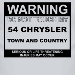 Warning Do Not Touch My 1954 Chrysler Town and Country Funny Car T Shi
