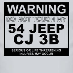 Warning Do Not Touch My 1954 CJ 3B Funny Car T Shirt