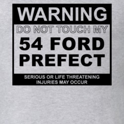 Warning Do Not Touch My 1954 Prefect Funny Car T Shirt