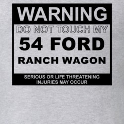 Warning Do Not Touch My 1954 Ranch Wagon Funny Car T Shirt