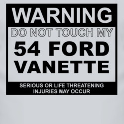 Warning Do Not Touch My 1954 Vanette Funny Car T Shirt