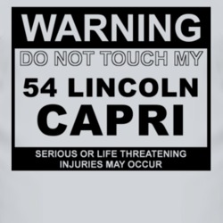Warning Do Not Touch My 1954 Lincoln Capri Funny Car T Shirt